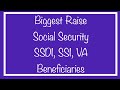 Biggest Raise for Social Security, SSDI, SSI, VA Beneficiaries