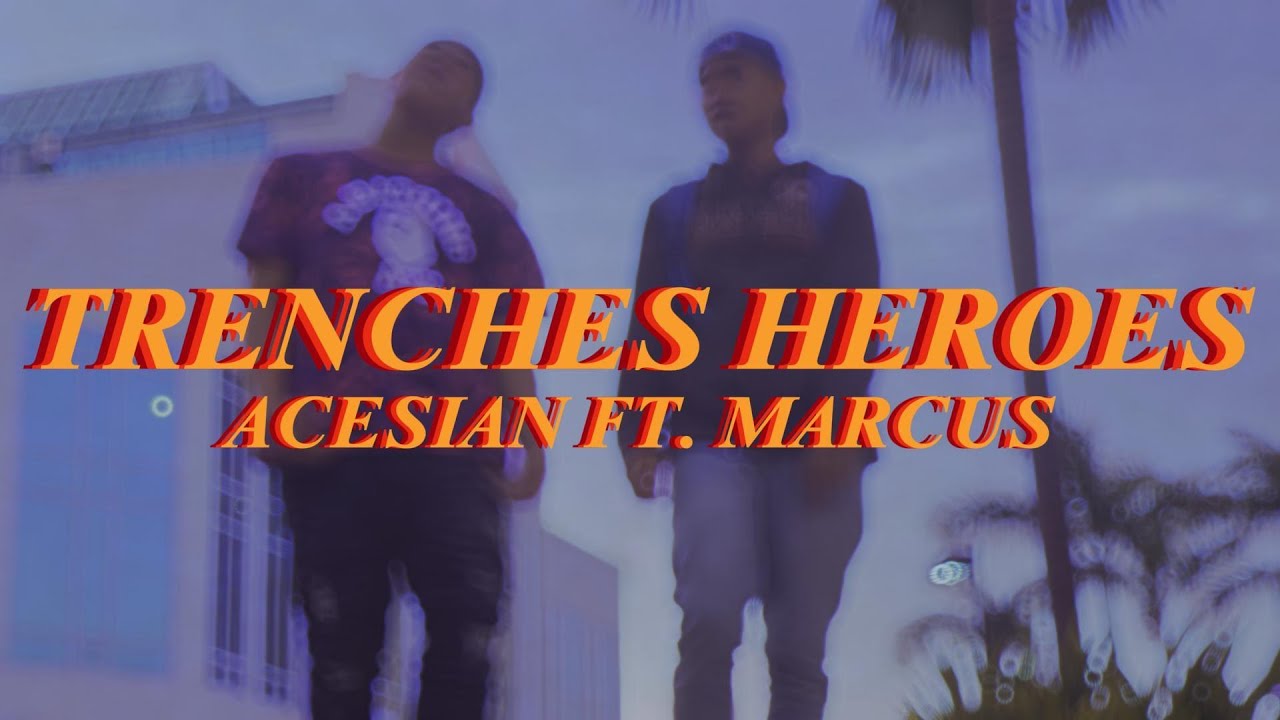 Trenches Heroes - Acesian ft. Marcus