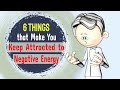 6 Things that Make You Keep Attracted to Negative Energy