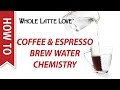 How To: Brew Water Chemistry for Coffee & Espresso