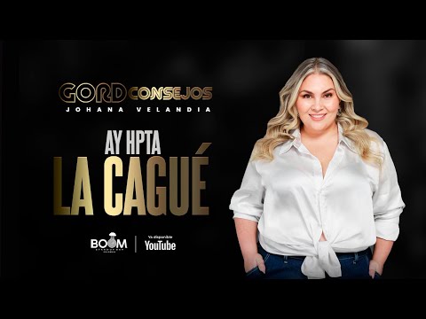 GORDCONSEJOS "Ay hpta la cagué"