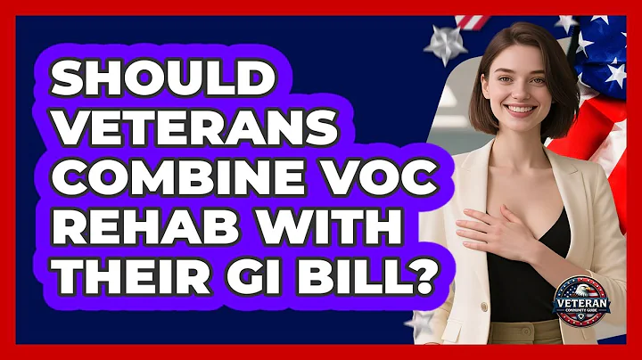 Should Veterans Combine Voc Rehab With Their GI Bill? - Veteran Community Guide