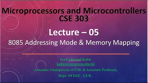 Lecture 05 8085 Addressing Mode & Memory Mapping  @Dulal-CSEcode , @CSE & @Green University