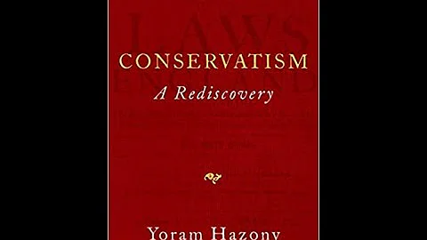 Conservatism: A Rediscovery with Yoram Hazony.