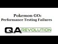Pokemon Go: Performance Testing Failures