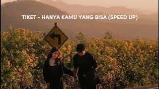 Tiket - Hanya Kamu Yang Bisa (Speed Up)