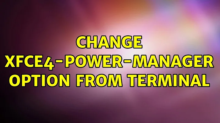 Ubuntu: Change xfce4-power-manager option from terminal
