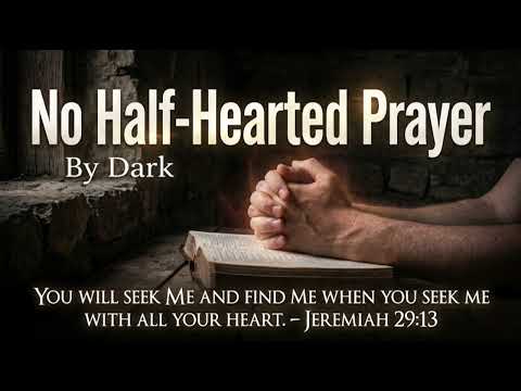 No Half Hearted Prayer