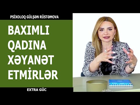 Baxımlı qadına xəyanət etmirlər - Psixoloq Gülşən Rüstəmova