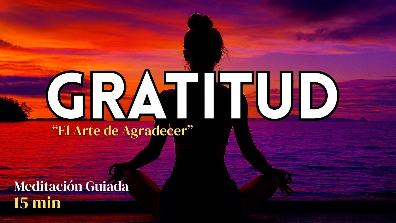 Meditación guiada de gratitud 15 minutos | Relájate, calma la mente y ...