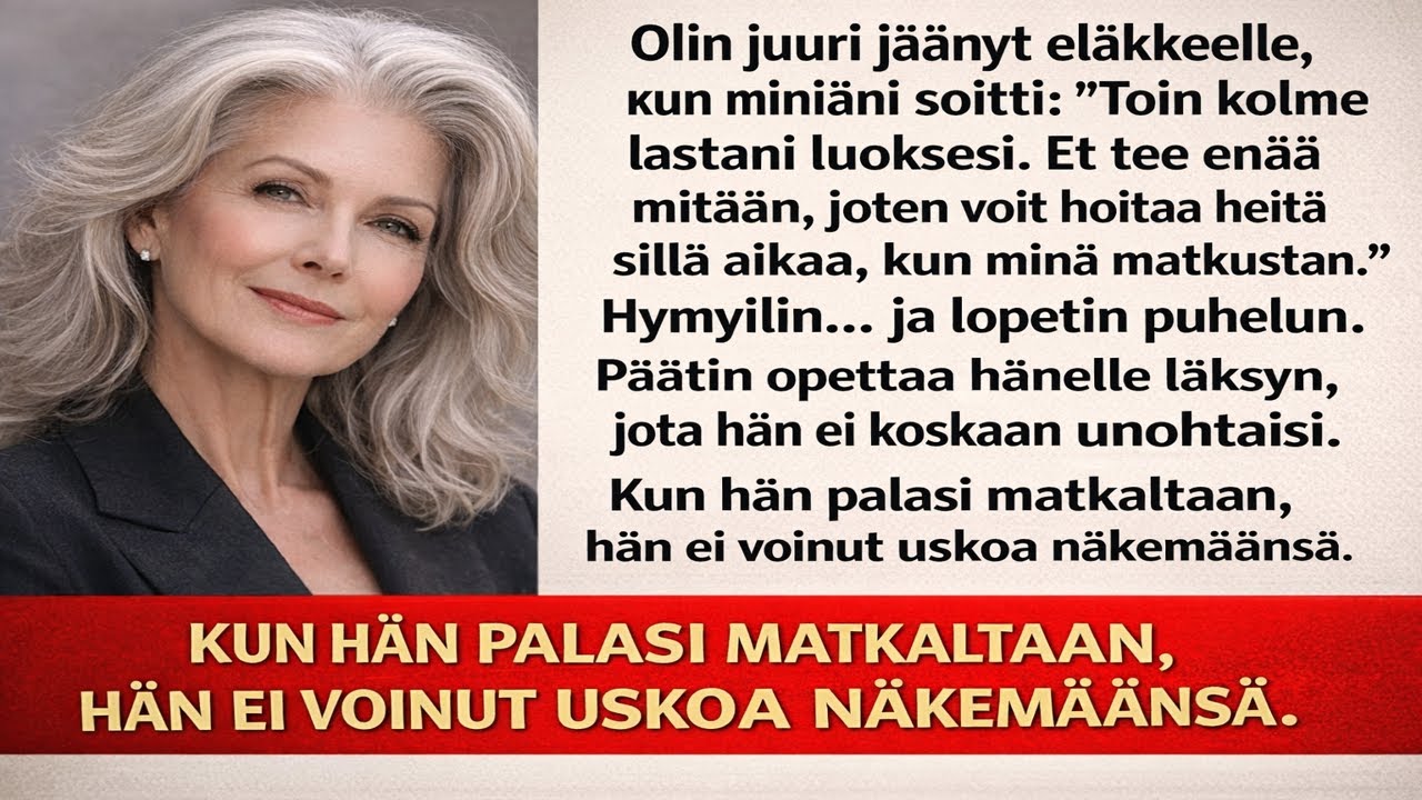 Miniäni sanoi Älä tee mitään, pidä huolta lapsistani sillä aikaa, kun minä matkustan...