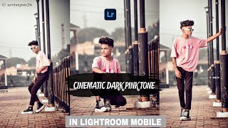 🎨Cinematic Dark Pink Tone In Lightroom Mobile || How to edit cinematic dark pink tone in Lightroom
