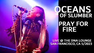 OCEANS OF SLUMBER - &quot;Pray For Fire&quot; *LIVE* @ DNA Lounge SF 5/2023