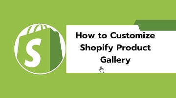 How to Customize Shopify Product Gallery - Shopify Tutorials