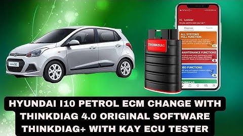 Hyundai i10 petrol ecm change with Thinkdiag 4.0 original software Thinkdiag+ with kay Ecu tester