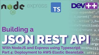 JSON REST API with NodeJS and Express using Typescript: Part 4: Deployment to AWS Elastic Beanstalk