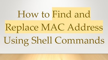 How to Find and Replace MAC Address Using Shell Commands
