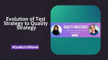 Episode 2: The Evolution of Test Strategy to Quality Strategy