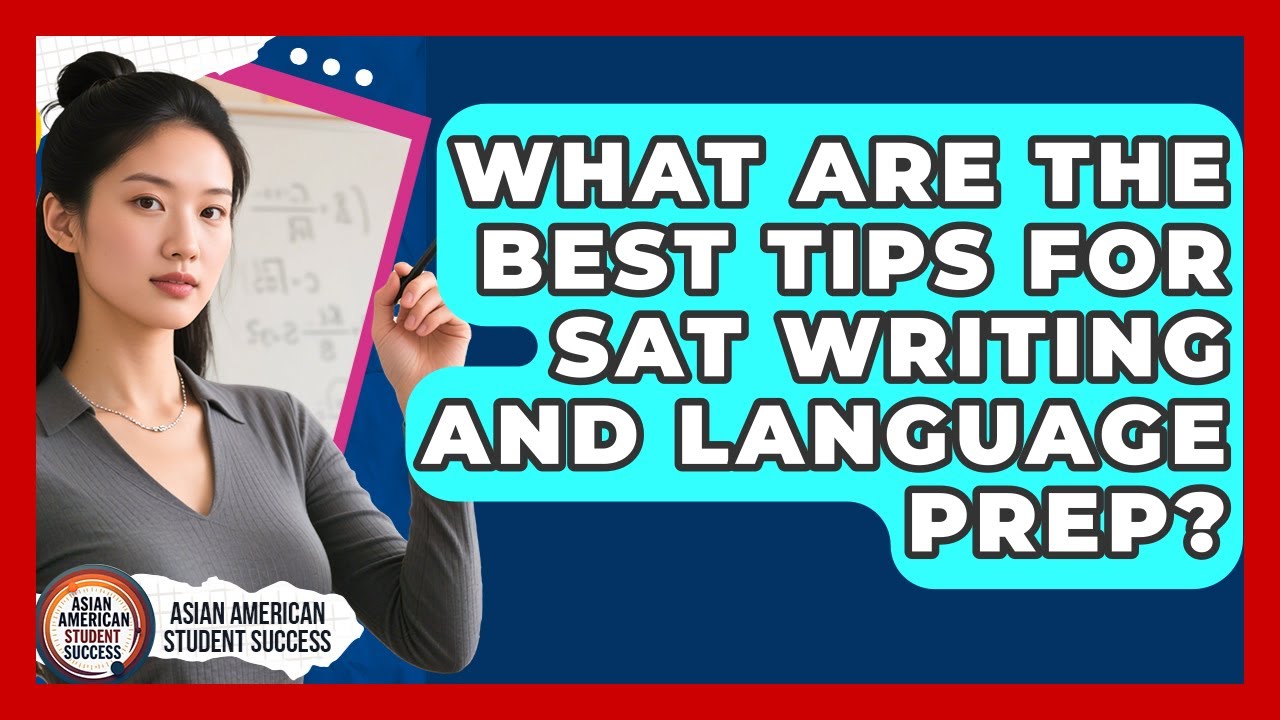 What Are The Best Tips For SAT Writing And Language Prep? - Asian ...
