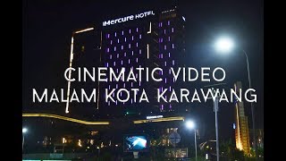 MALAM KOTA KARAWANG | CINEMATIC VIDEO