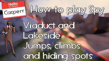 TF2 Spy Tips: Viaduct + Lakeside Jumps, Climbs and Hiding Spots