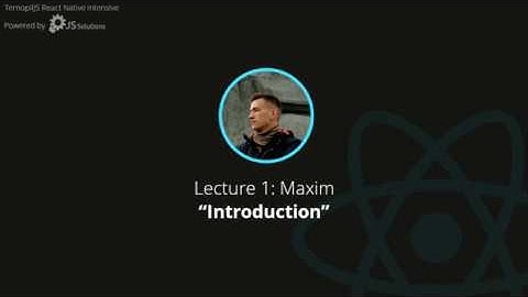 React Native Intensiv - Lecture 1: Maxim - Introduction