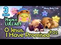 🟢 O Jesus, I Have Promised #02 ♫ Hymn Lullaby ★ Peaceful Relaxing Bedtime Music for Babies to Sleep