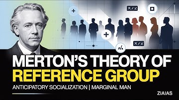 Robert K. Merton – Theory of Reference Group Behavior | Anticipatory Socialization & UPSC Sociology