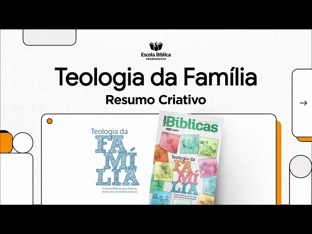 LIÇÕES BÍBLICAS: RESUMO COMPLETO DA NOVA SÉRIE "TEOLOGIA DA FAMÍLIA"