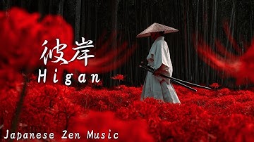 HIGAN — 彼岸 — | Japanese Zen Samurai Tao Music for Inner Peace & Reflection