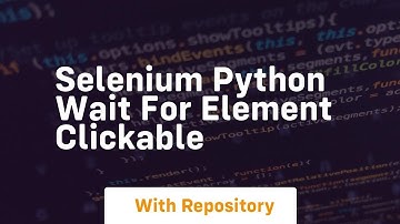 selenium python wait for element clickable