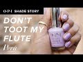 Shade story dont toot my flute  opi peru