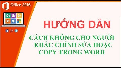 Không cho copy và chỉnh sửa trong Word