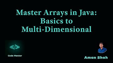 17) Master Arrays in Java: Complete Guide from Basics to Multi-Dimensional.