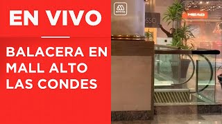 EN VIVO | Asalto y balacera en mall Alto Las Condes