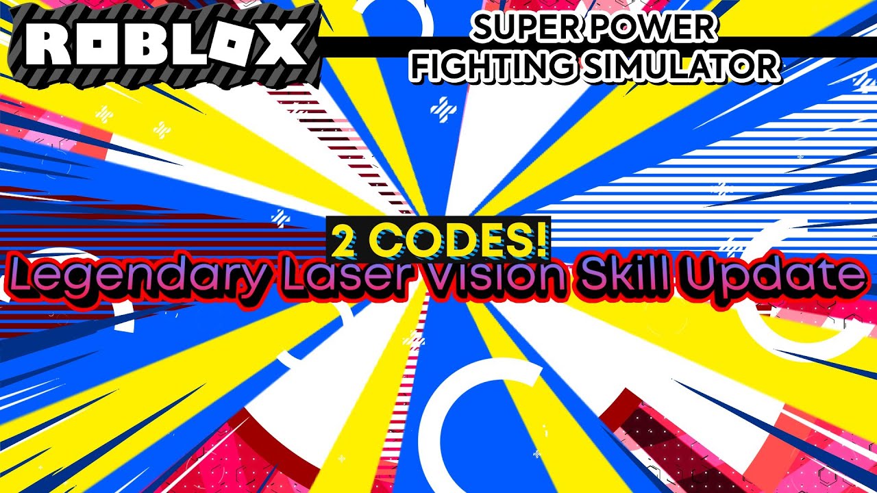 2-codes-legendary-laser-vision-skill-update-super-power-fighting-simulator-roblox-youtube