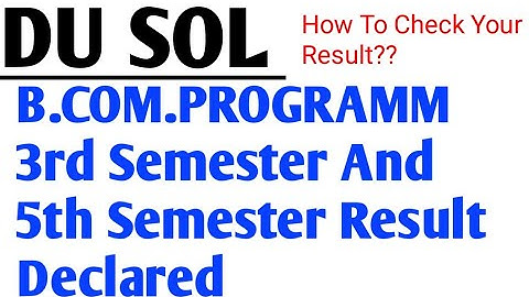 DU SOL B.COM.PROGRAMM 3rd Semester And 5th Semester Result Declared. How To Download You Result ???