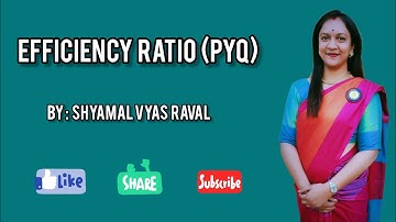 Efficiency Ratio || paper 2 Commerce || By Shyamal Vyas Raval