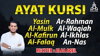 Ayat Kursi ,Surah Yasin,Ar Rahman,Al Waqiah,Al Mulk,Ikhlas,Falaq,An Nas By Alaa Aqel