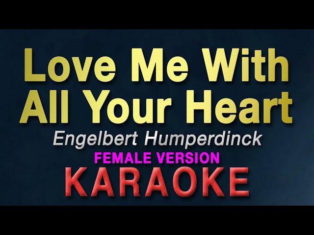 Love Me With All Your Heart - Engelbert Humperdinck FEMALE KEY | KARAOKE class=