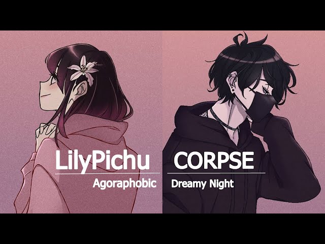 CORPSE & LilyPichu - Agoraphobic & Dreamy Night Mash Up (Lyrical Version) | Credits : Adrian Grey class=