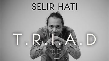 FELIX IRWAN | T.R.I.A.D - SELIR HATI