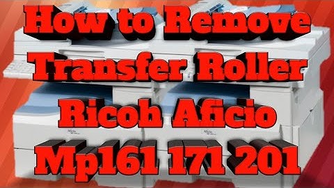 How to Remove Transfer Roller and Bushing Ricoh Mp161 171 201