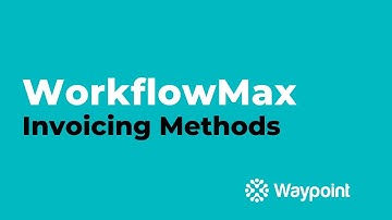 WorkflowMax - Invoicing Methods - [Waypoint]