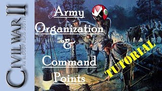 American Civil War 2 (AGEOD) | Tutorial | Army Organization & Command Points