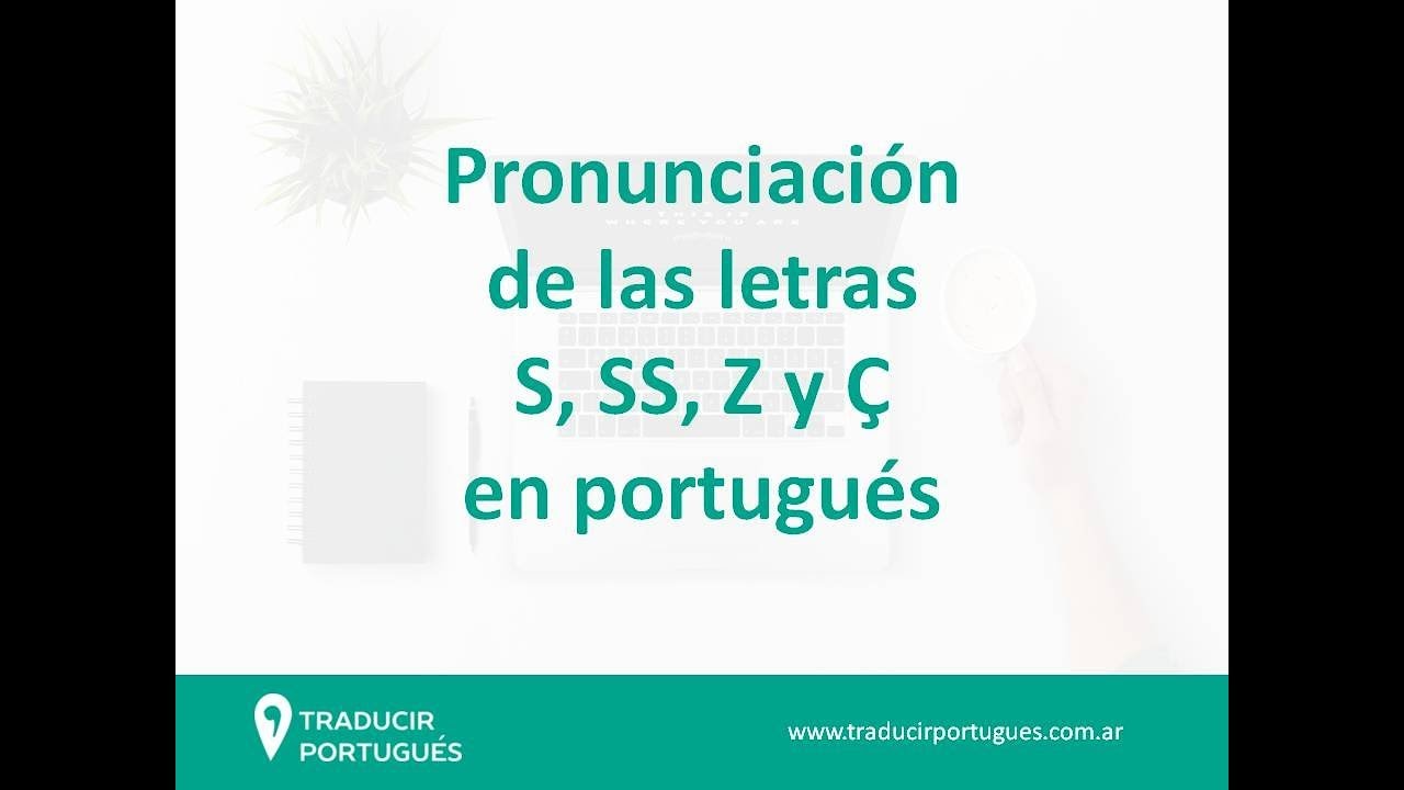 Pronunciacion Letra S Ss Z Y C En Portugues Youtube