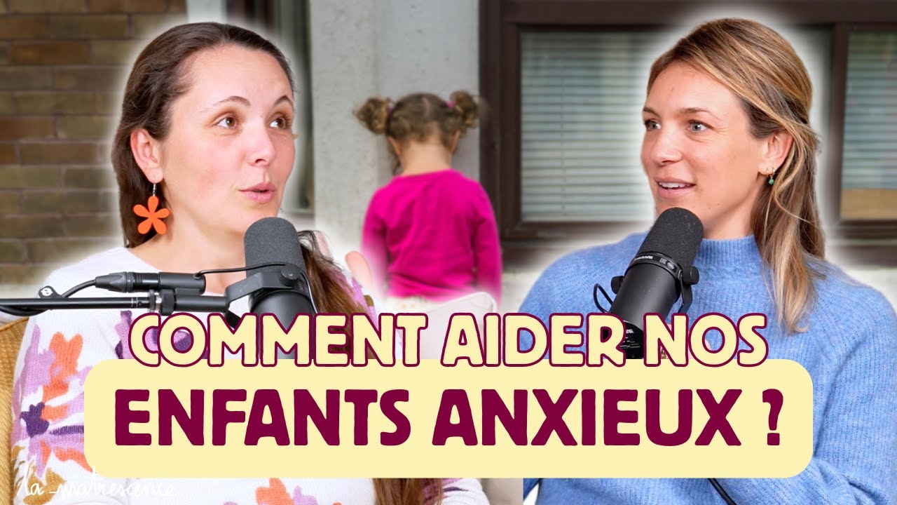 Comment AIDER nos ENFANTS ANXIEUX ? Astrid Billet
