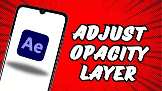 How to Adjust Opacity  Layer  in Adobe After Effects