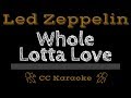 Led Zeppelin • Whole Lotta Love (CC) [Karaoke Instrumental Lyrics]