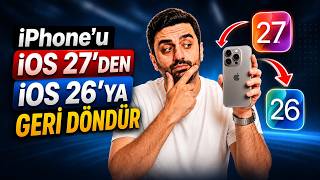iPhone'u iOS 27'den iOS 26'ya Geri Döndür | Adım Adım Rehber